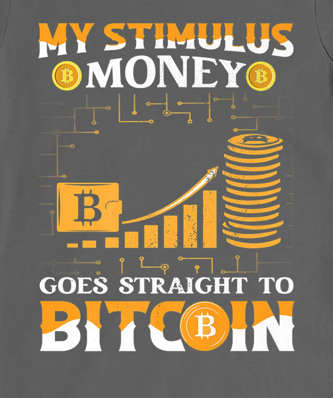 Stimulus Goes Straight To Bitcoin BTC Cryptocurrency T-Shirt, Kid T-Shirt and Women T-Shirt