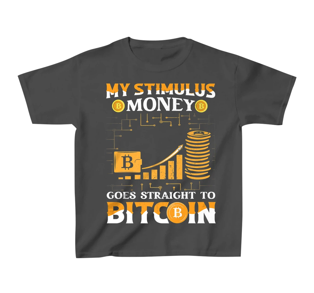 Stimulus Goes Straight To Bitcoin BTC Cryptocurrency T-Shirt, Kid T-Shirt and Women T-Shirt