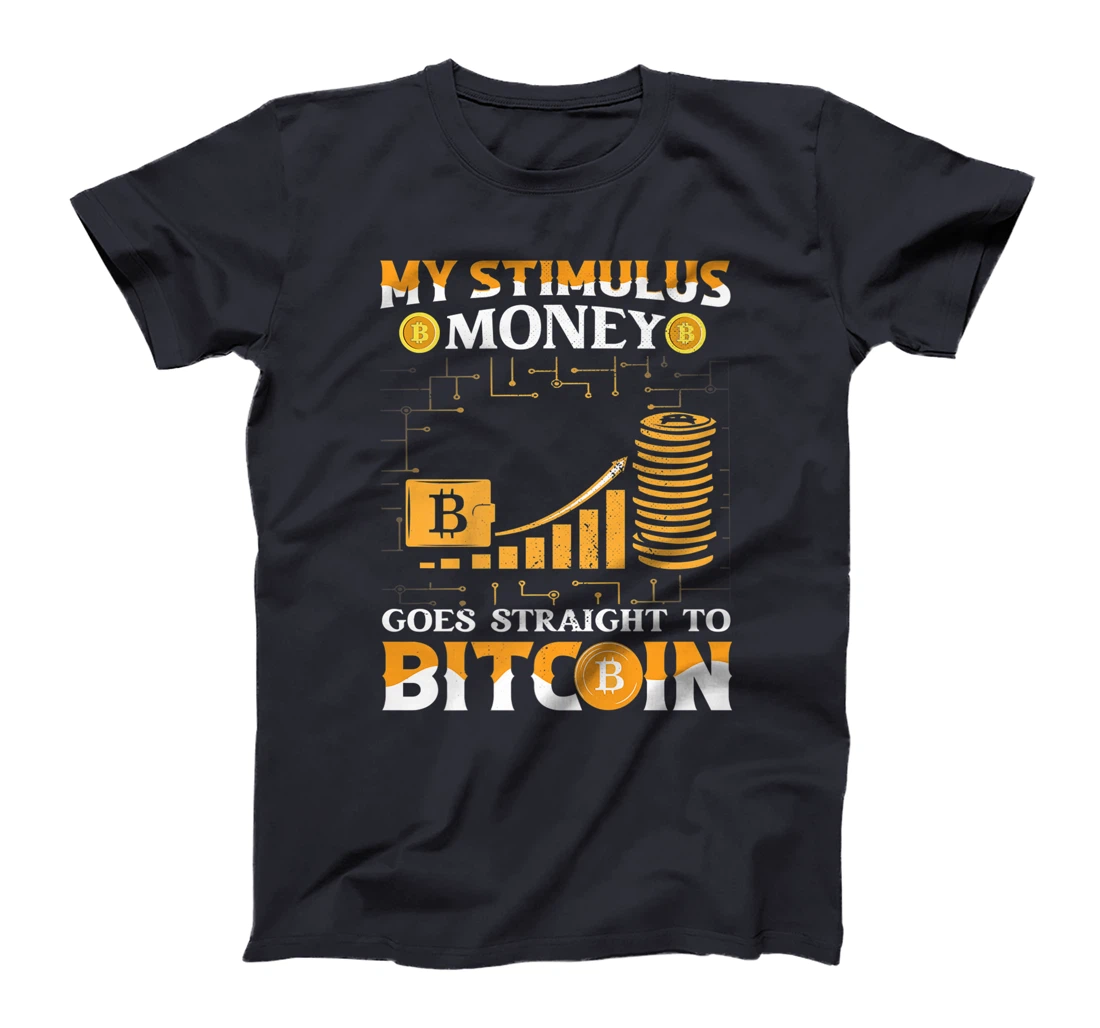 Stimulus Goes Straight To Bitcoin BTC Cryptocurrency T-Shirt, Kid T-Shirt and Women T-Shirt