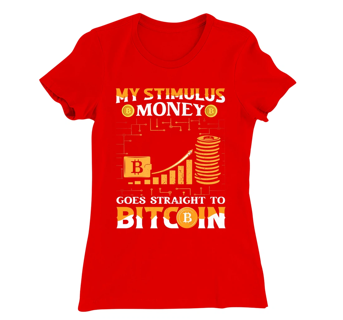 Stimulus Goes Straight To Bitcoin BTC Cryptocurrency T-Shirt, Kid T-Shirt and Women T-Shirt