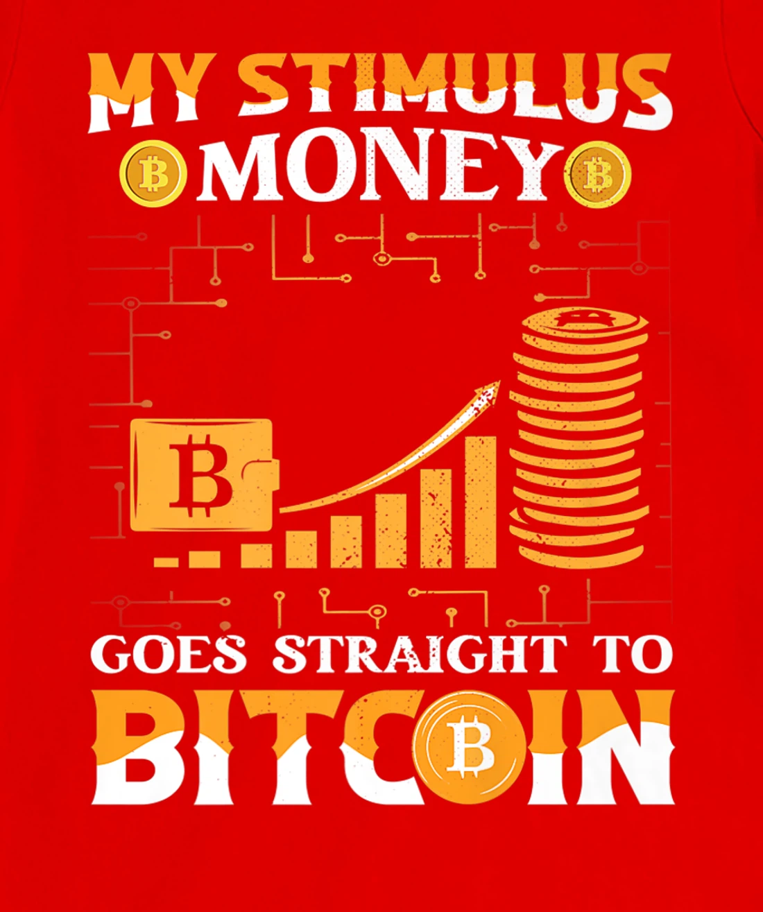 Stimulus Goes Straight To Bitcoin BTC Cryptocurrency T-Shirt, Kid T-Shirt and Women T-Shirt