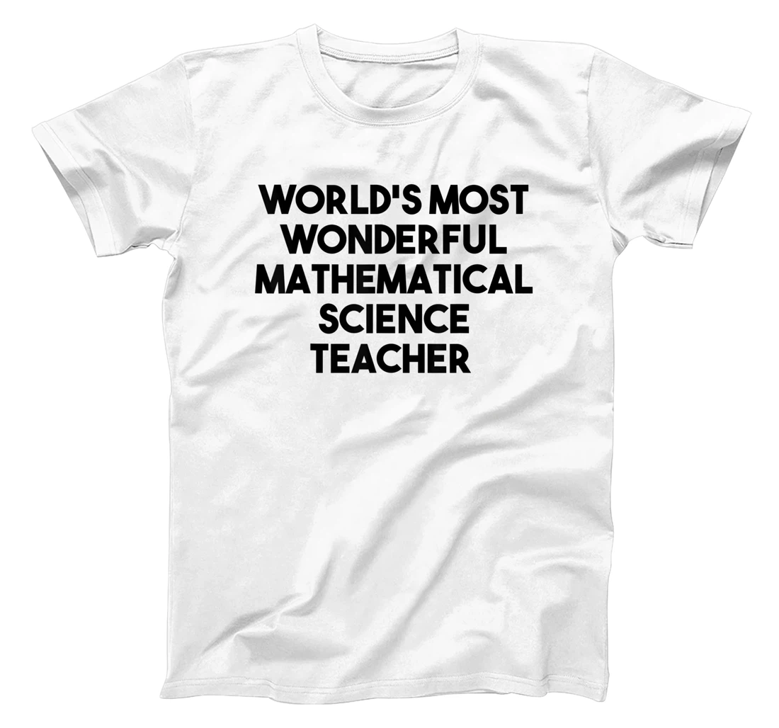 Womens World's Most Wonderful Mathematical Science Teacher T-Shirt, Kid T-Shirt and Women T-Shirt
