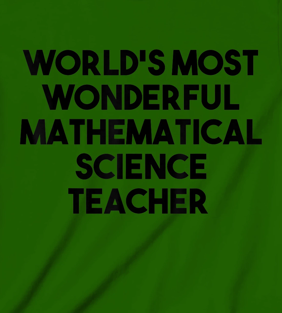 Womens World's Most Wonderful Mathematical Science Teacher T-Shirt, Kid T-Shirt and Women T-Shirt