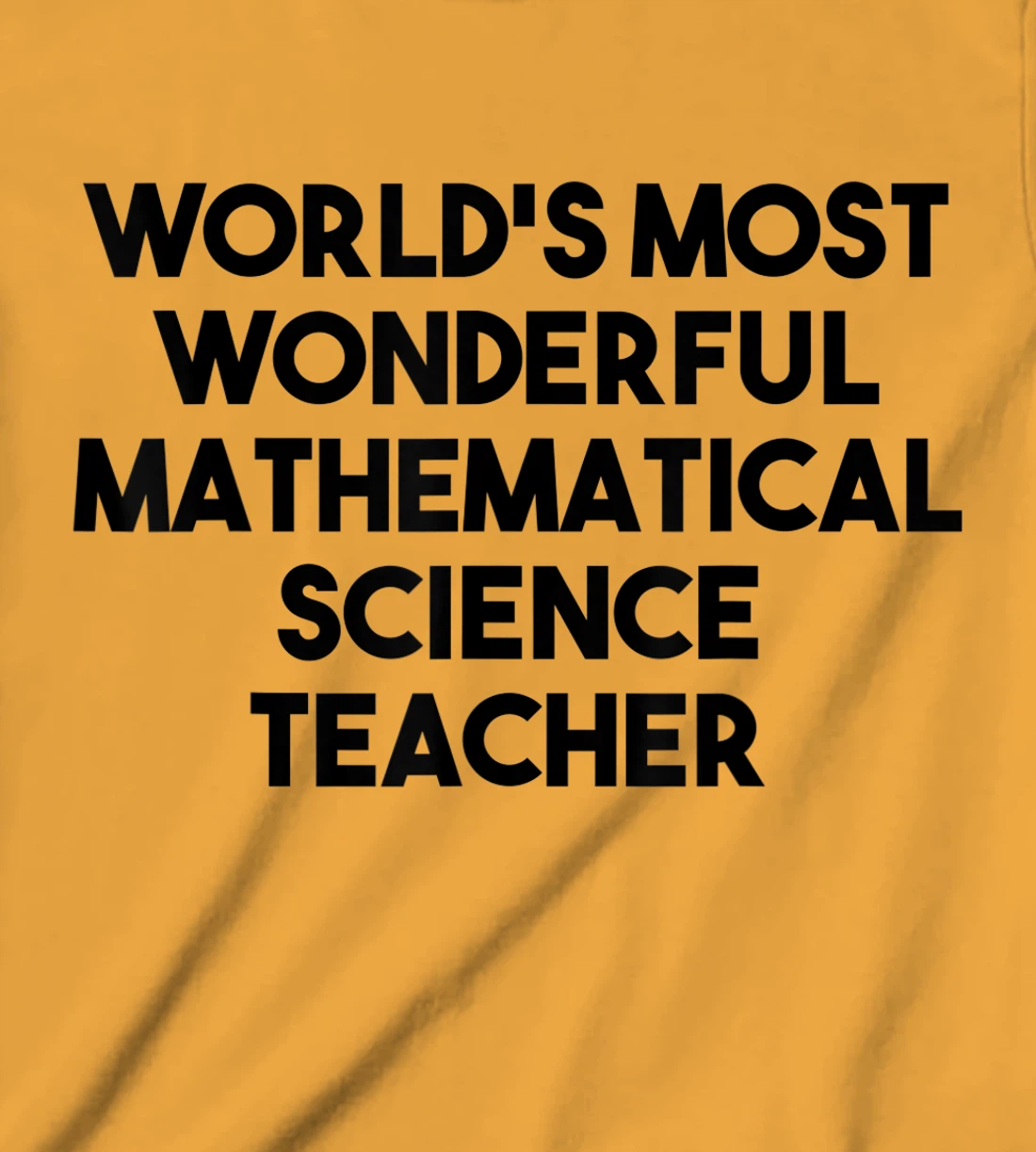 Womens World's Most Wonderful Mathematical Science Teacher T-Shirt, Kid T-Shirt and Women T-Shirt