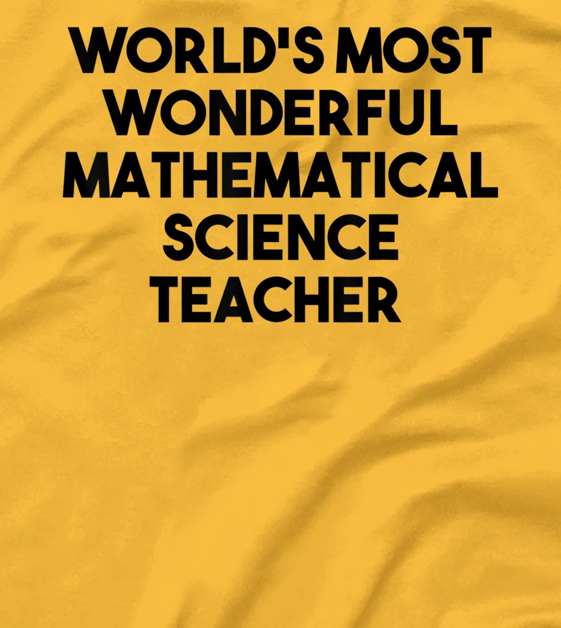 Womens World's Most Wonderful Mathematical Science Teacher T-Shirt, Kid T-Shirt and Women T-Shirt