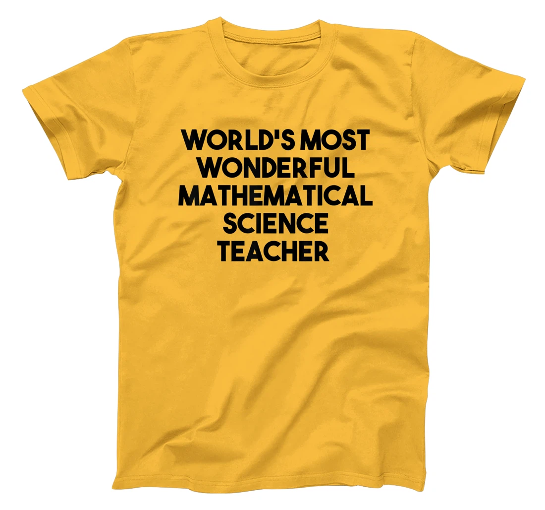 Womens World's Most Wonderful Mathematical Science Teacher T-Shirt, Kid T-Shirt and Women T-Shirt