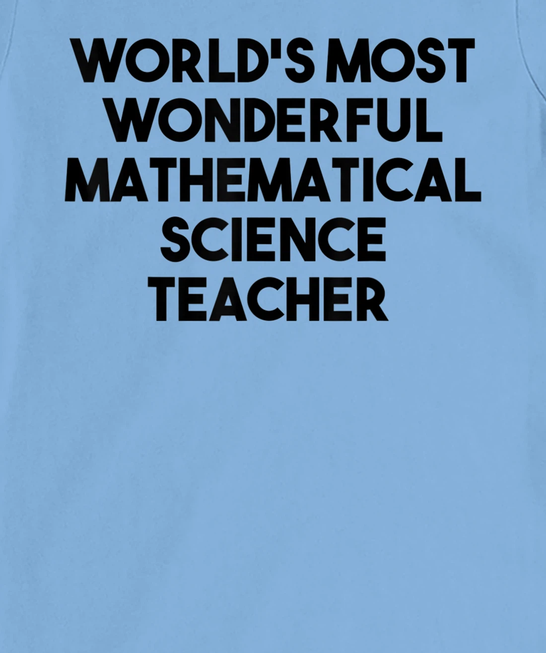 Womens World's Most Wonderful Mathematical Science Teacher T-Shirt, Kid T-Shirt and Women T-Shirt