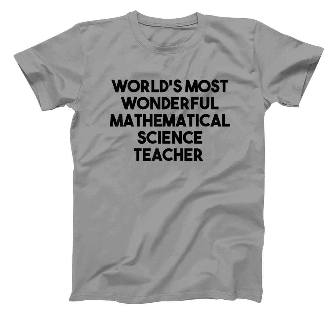 Womens World's Most Wonderful Mathematical Science Teacher T-Shirt, Kid T-Shirt and Women T-Shirt