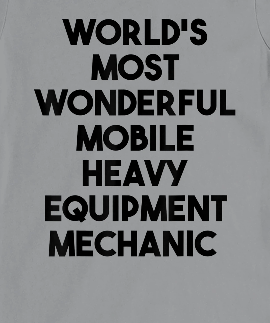 World's Most Wonderful Mobile Heavy Equipment Mechanic T-Shirt, Kid T-Shirt and Women T-Shirt