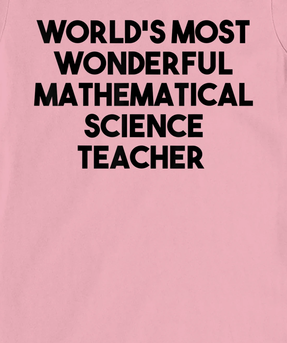 Womens World's Most Wonderful Mathematical Science Teacher T-Shirt, Kid T-Shirt and Women T-Shirt