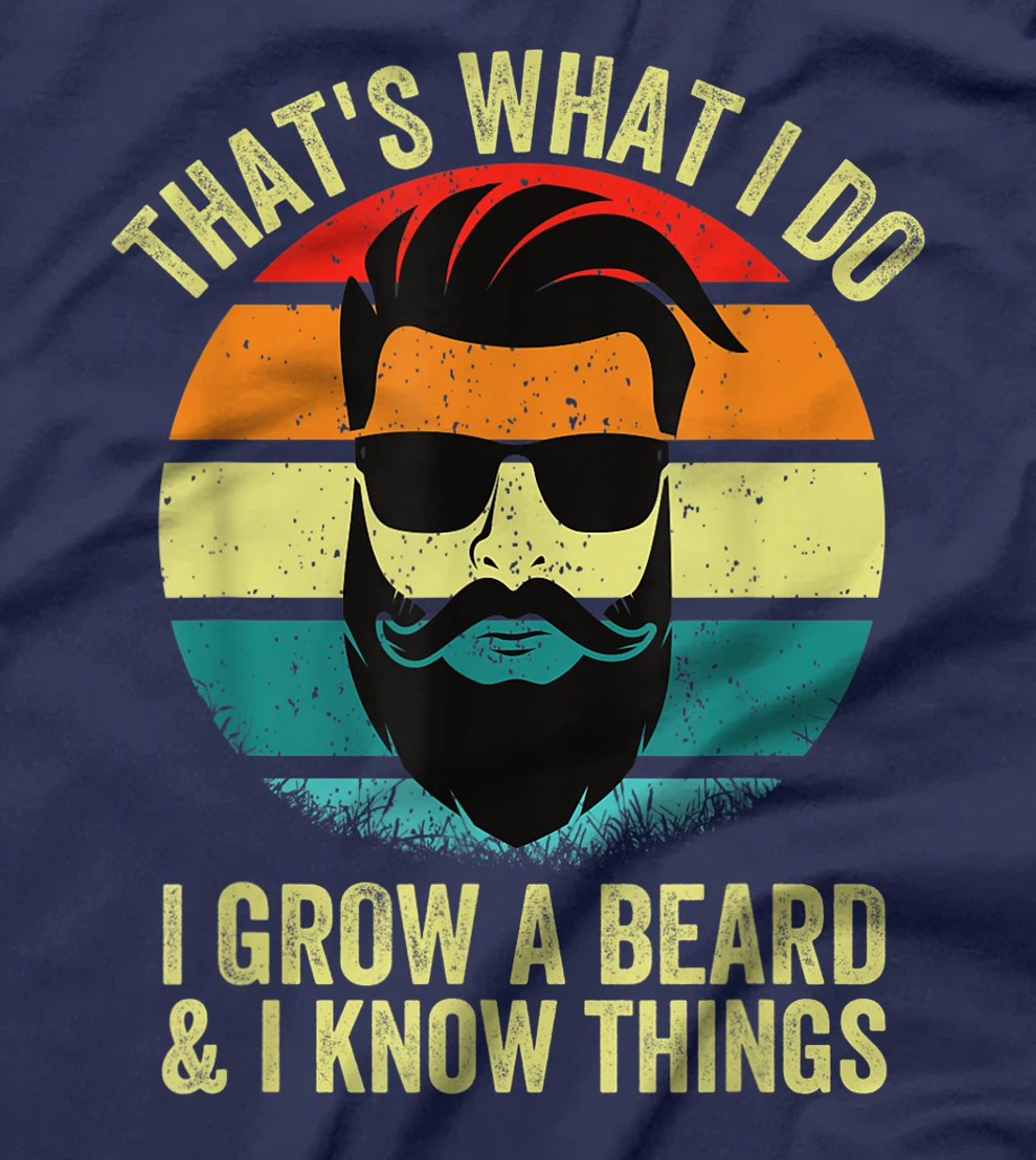 Thats What I Do I Grow A Beard And Know Things Funny Beard T-Shirt