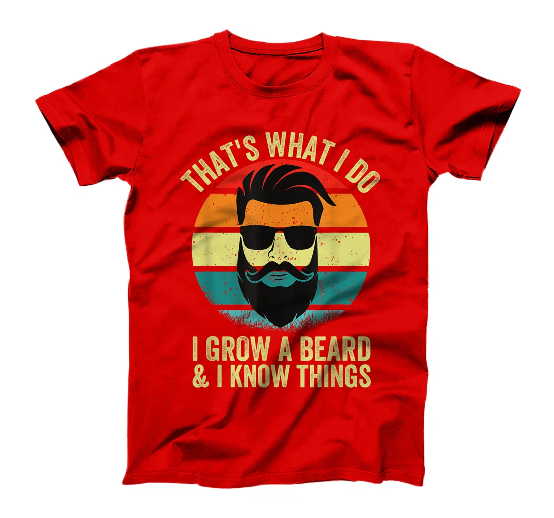 Thats What I Do I Grow A Beard And Know Things Funny Beard T-Shirt