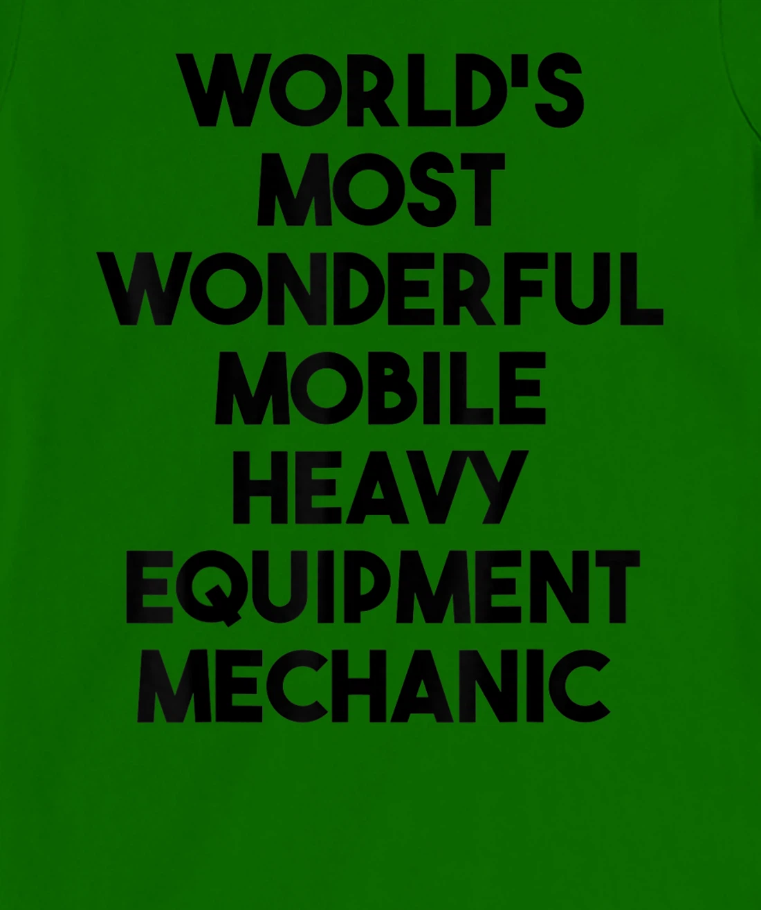 World's Most Wonderful Mobile Heavy Equipment Mechanic T-Shirt, Kid T-Shirt and Women T-Shirt