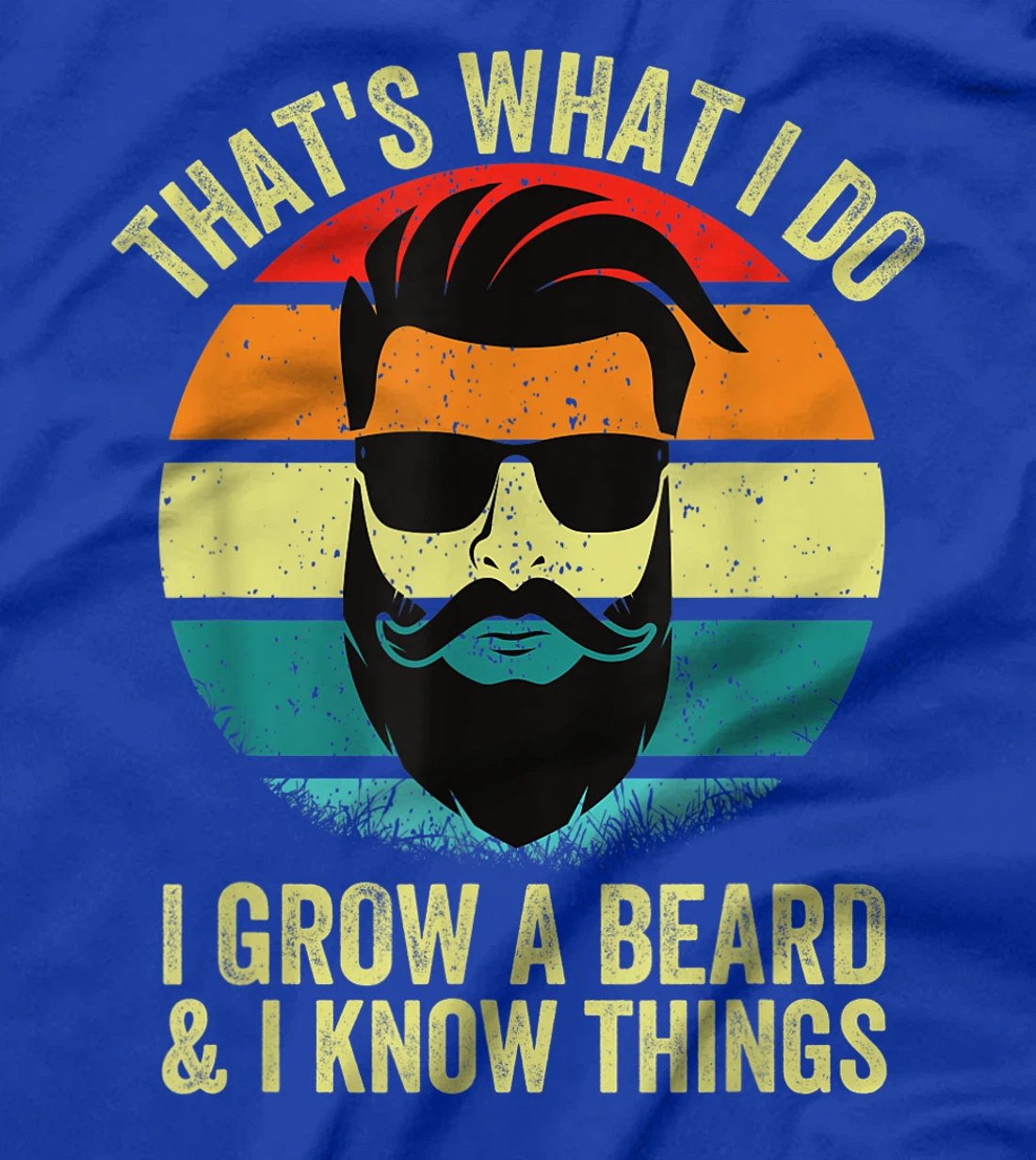 Thats What I Do I Grow A Beard And Know Things Funny Beard T-Shirt