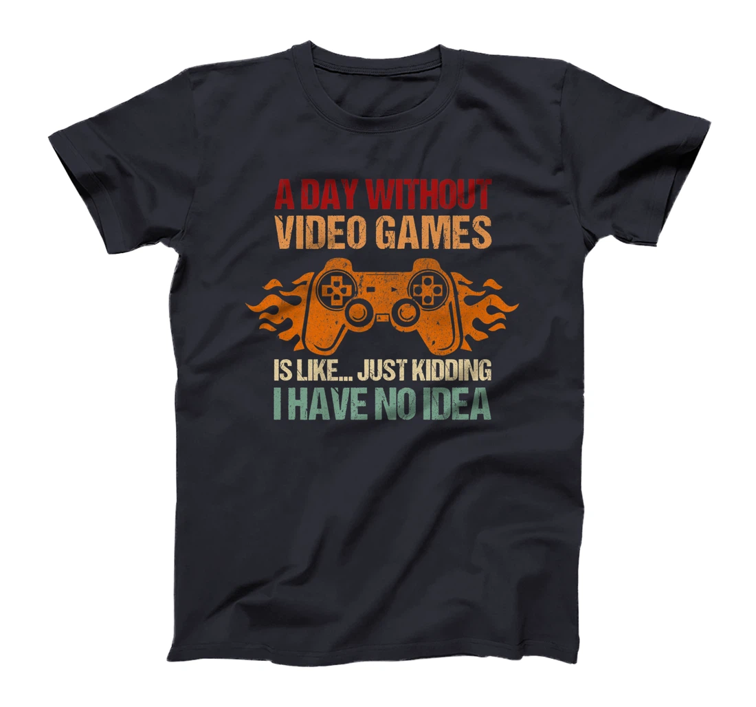 A Day Without Video Games Is Like Funny Gaming Gift Gamer T-Shirt, Women T-Shirt