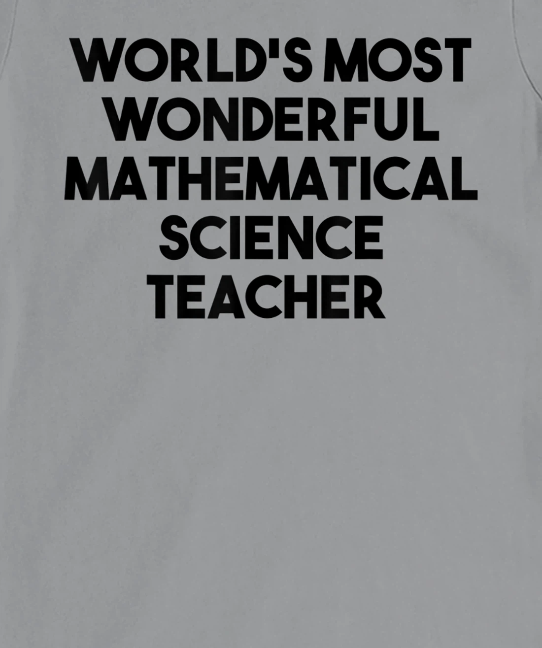 Womens World's Most Wonderful Mathematical Science Teacher T-Shirt, Kid T-Shirt and Women T-Shirt