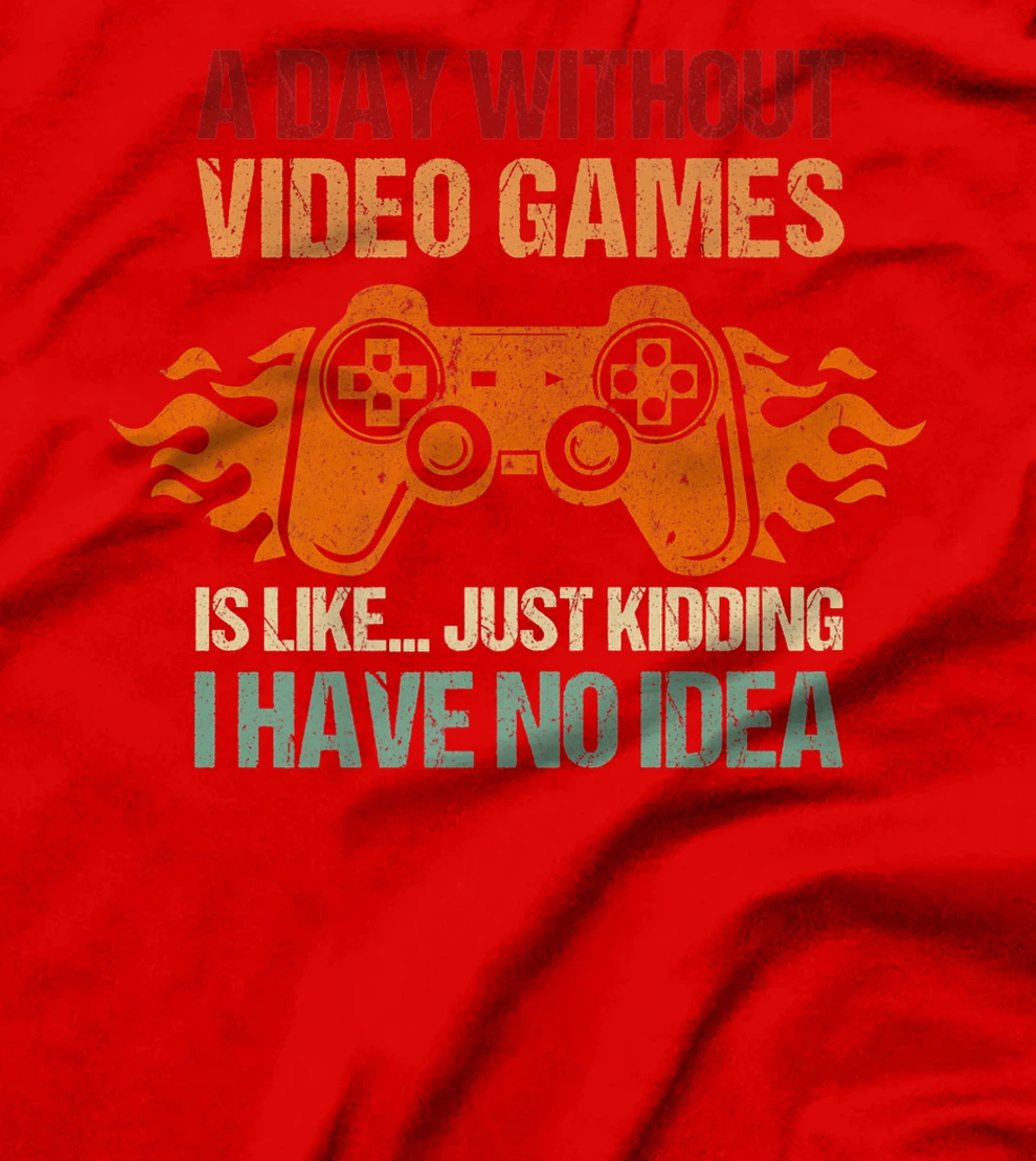 A Day Without Video Games Is Like Funny Gaming Gift Gamer T-Shirt, Women T-Shirt