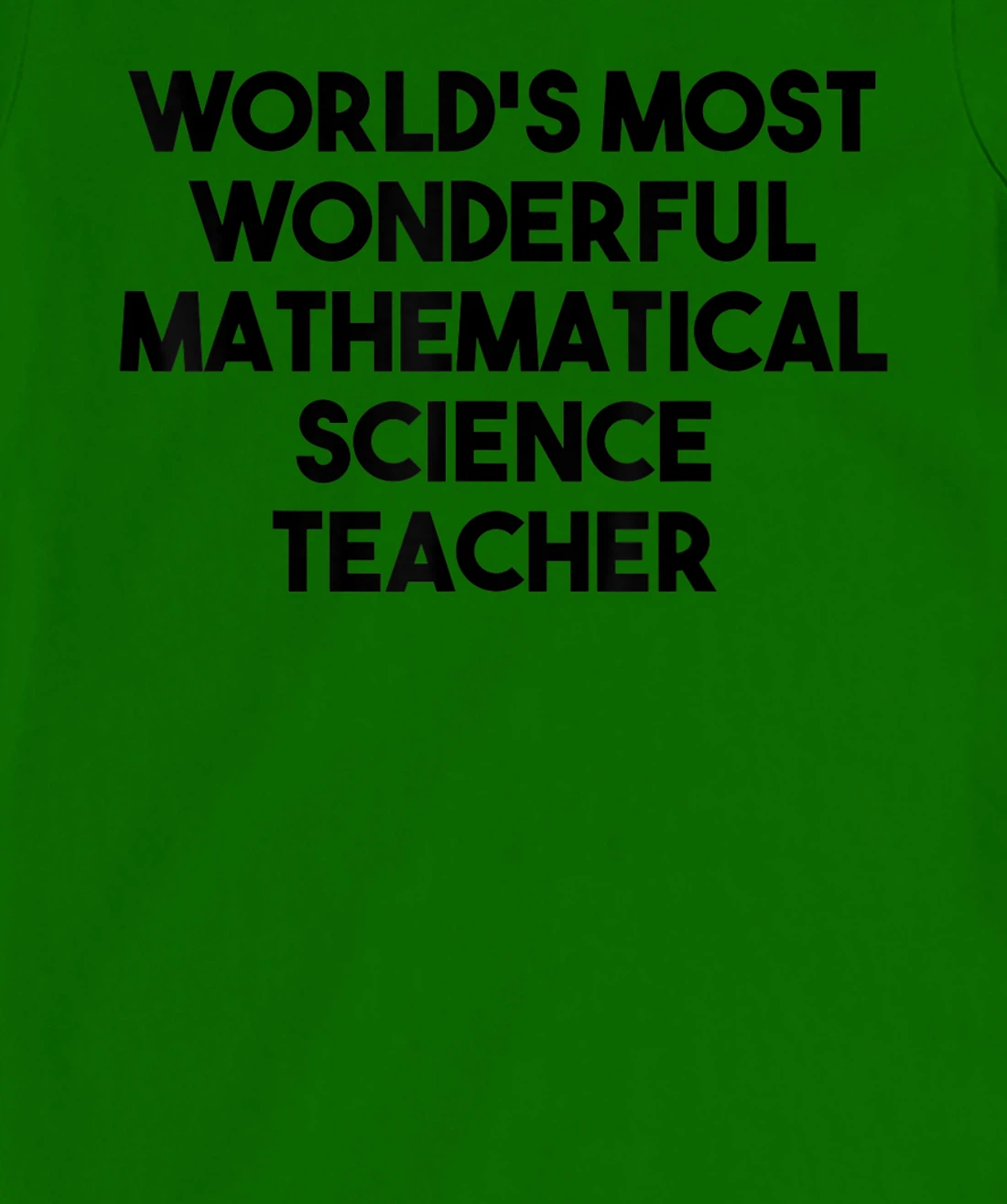 Womens World's Most Wonderful Mathematical Science Teacher T-Shirt, Kid T-Shirt and Women T-Shirt