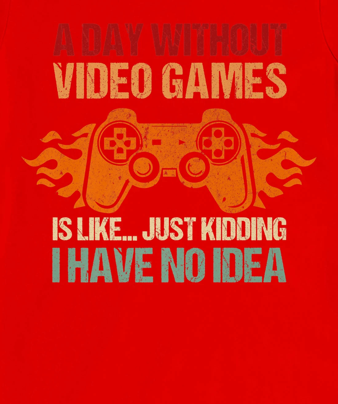 A Day Without Video Games Is Like Funny Gaming Gift Gamer T-Shirt, Women T-Shirt