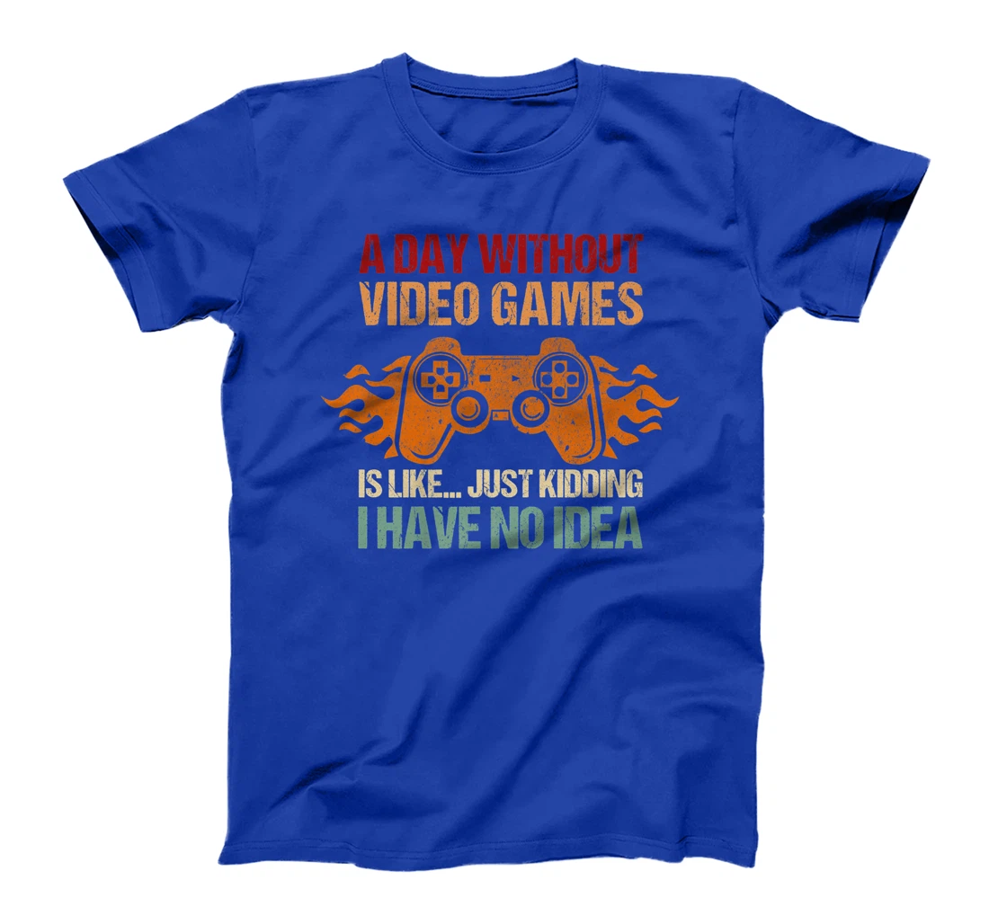 A Day Without Video Games Is Like Funny Gaming Gift Gamer T-Shirt, Women T-Shirt