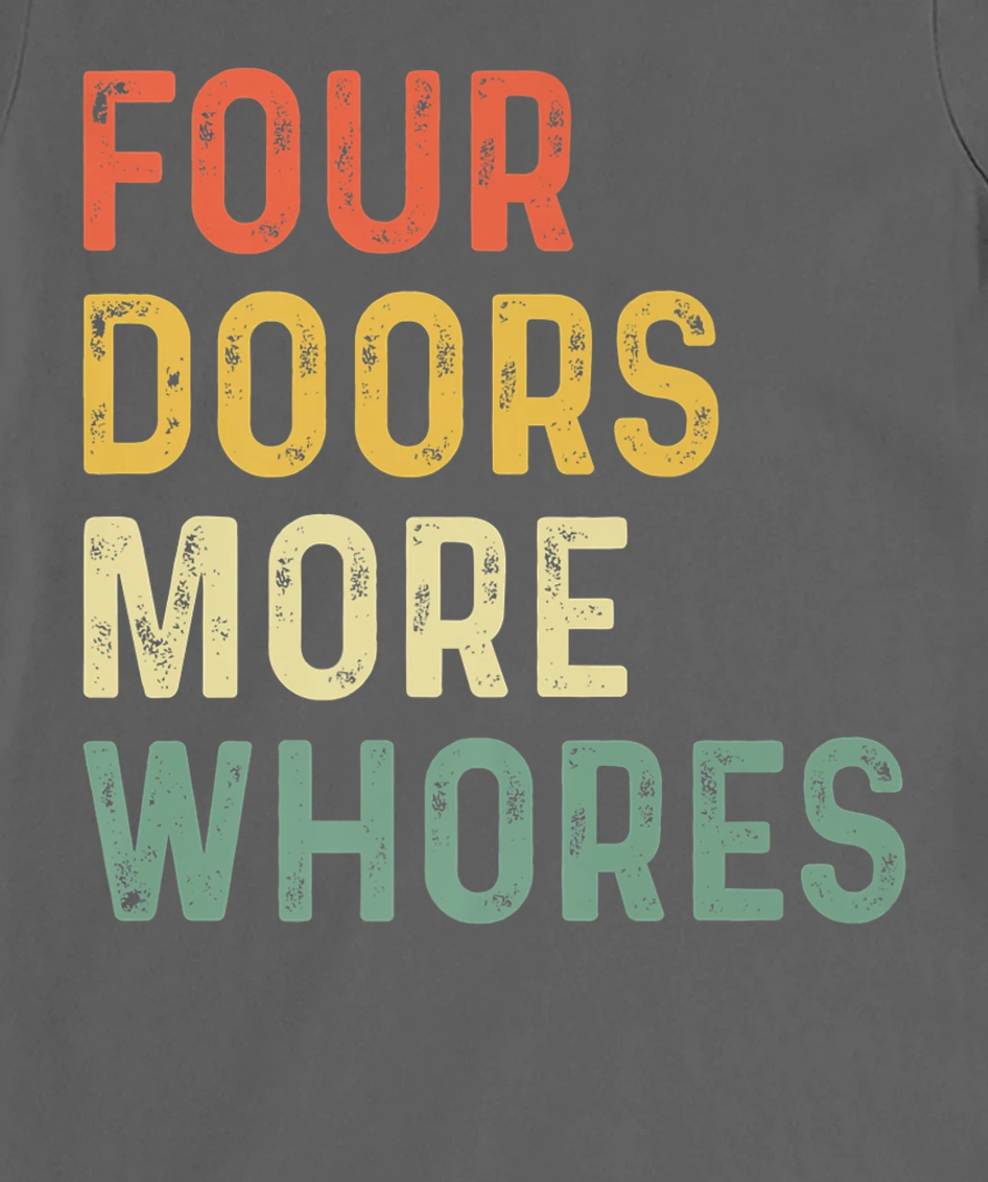 4 Four Doors More Whores T-Shirt, Women T-Shirt