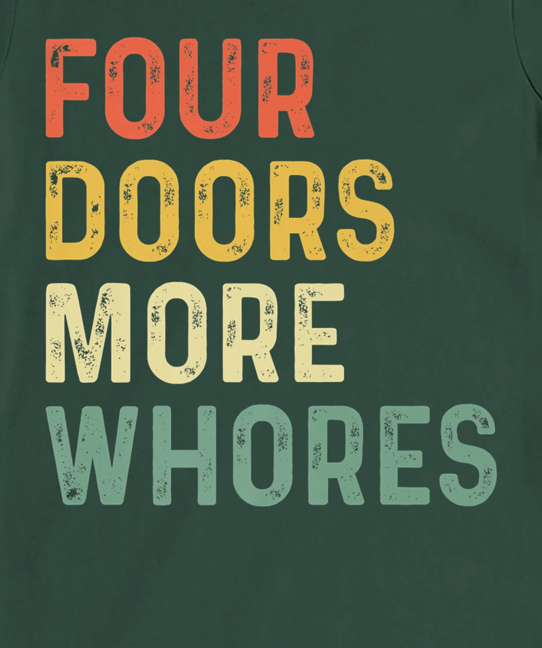 4 Four Doors More Whores T-Shirt, Women T-Shirt