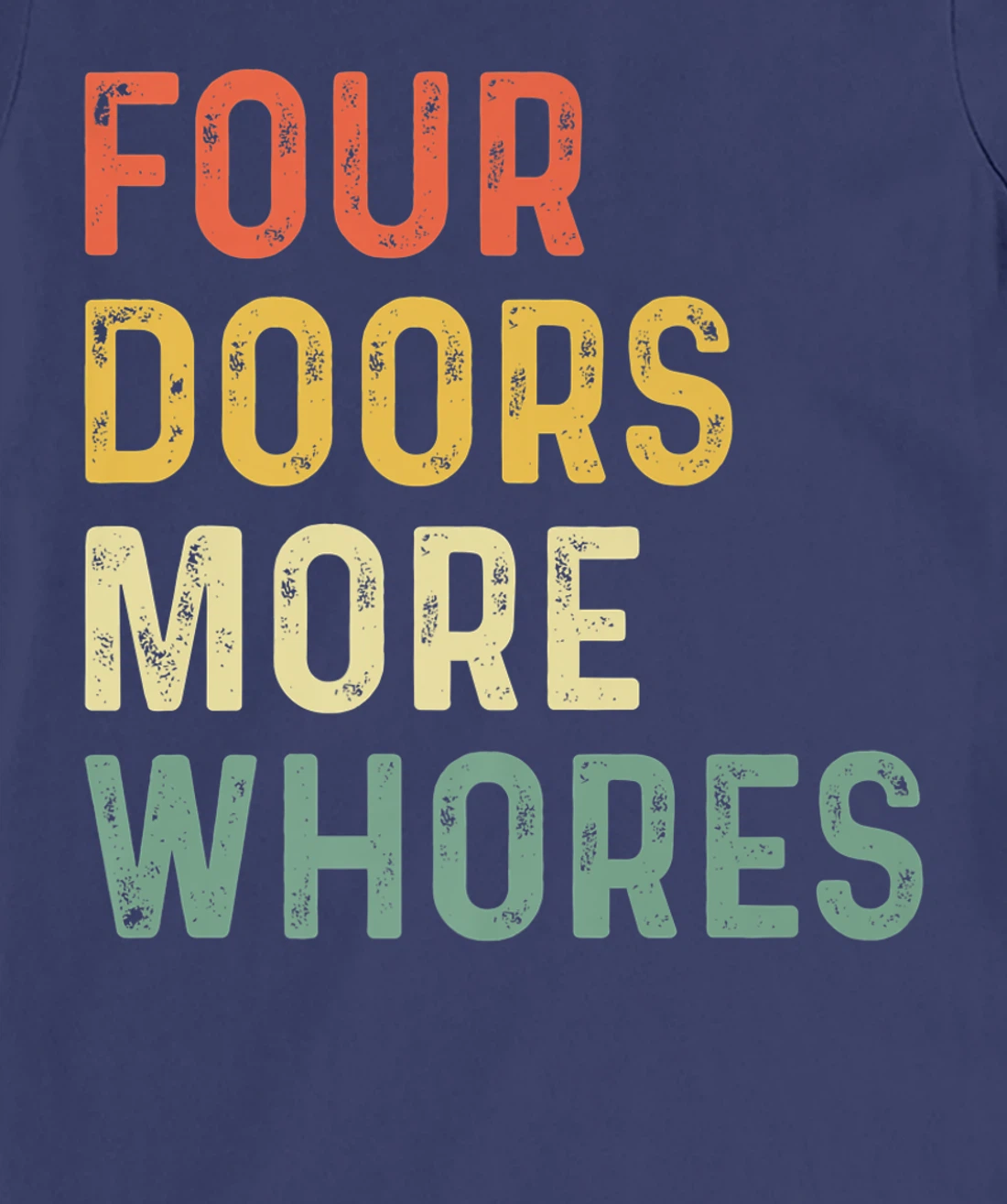 4 Four Doors More Whores T-Shirt, Women T-Shirt