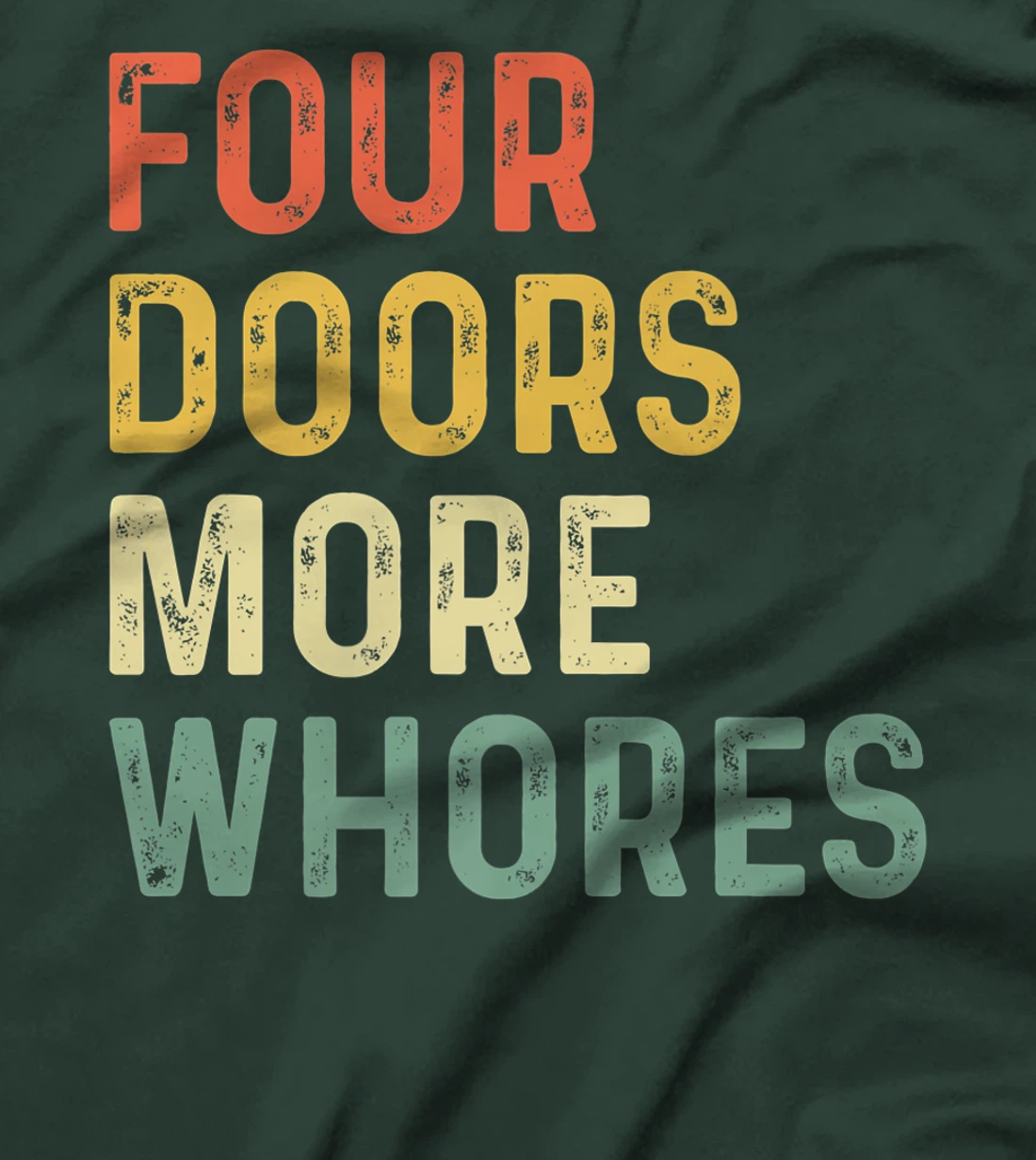 4 Four Doors More Whores T-Shirt, Women T-Shirt