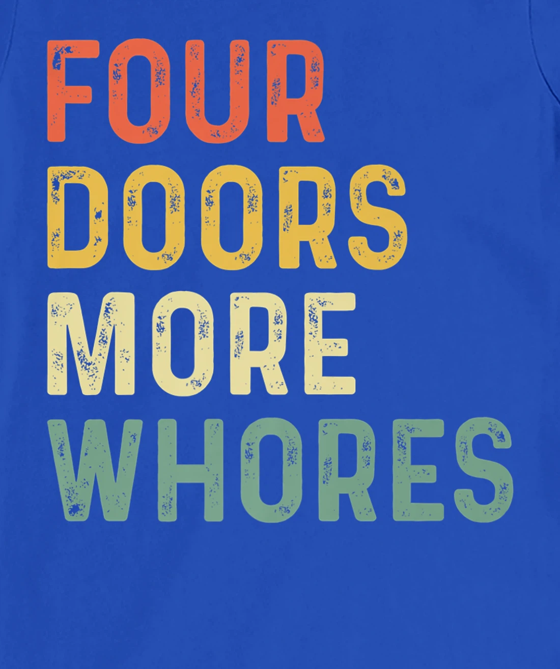 4 Four Doors More Whores T-Shirt, Women T-Shirt