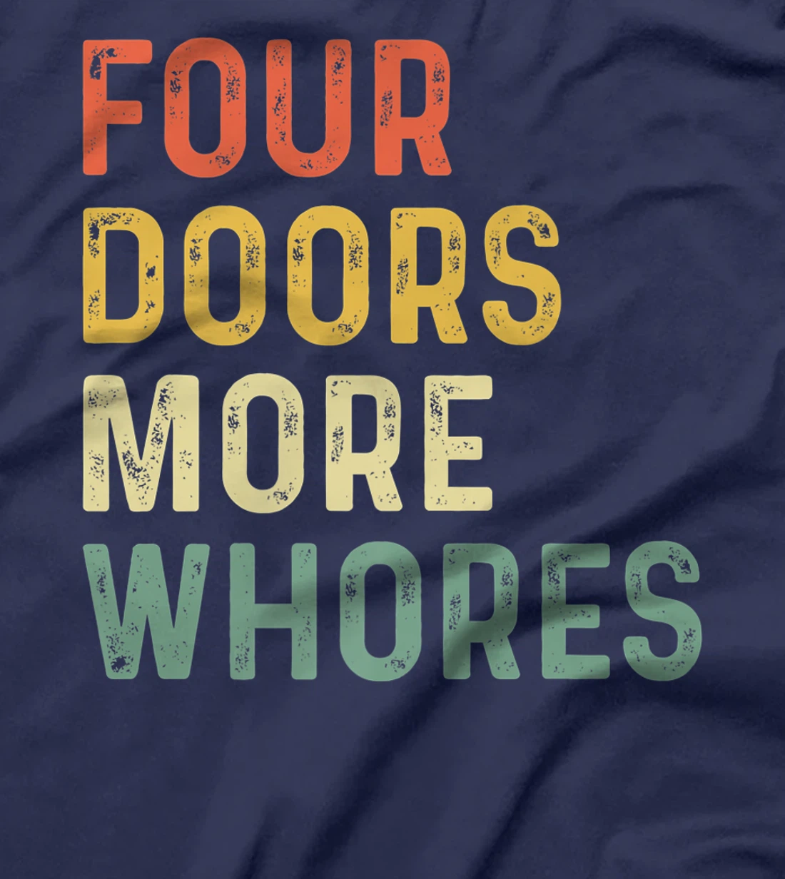 4 Four Doors More Whores T-Shirt, Women T-Shirt