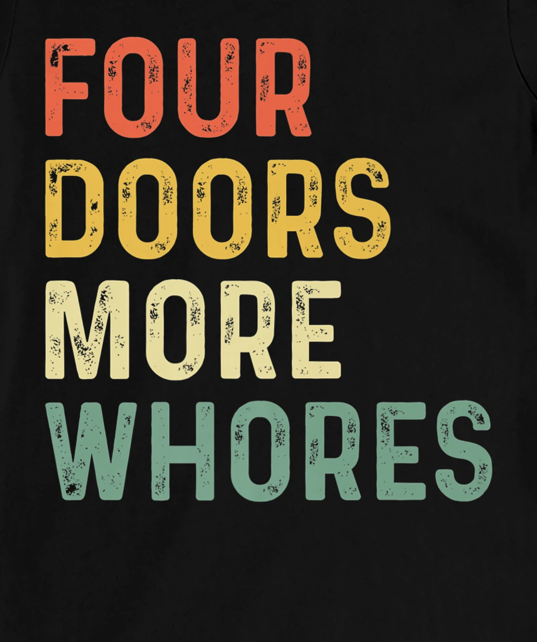4 Four Doors More Whores T-Shirt, Women T-Shirt