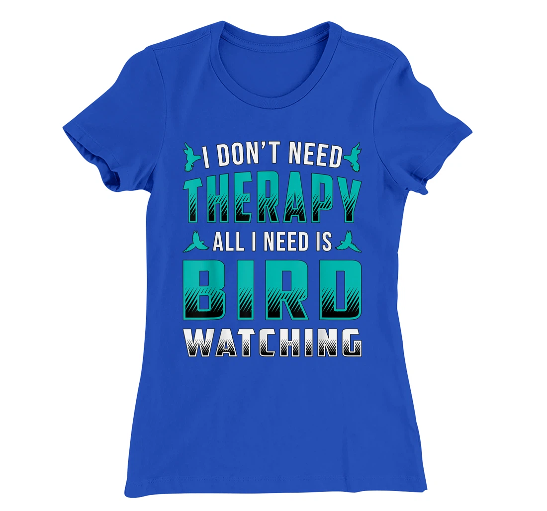 Bird Watching I Don't Need Therapy Birds Retro Bird Watcher T-Shirt, Women T-Shirt