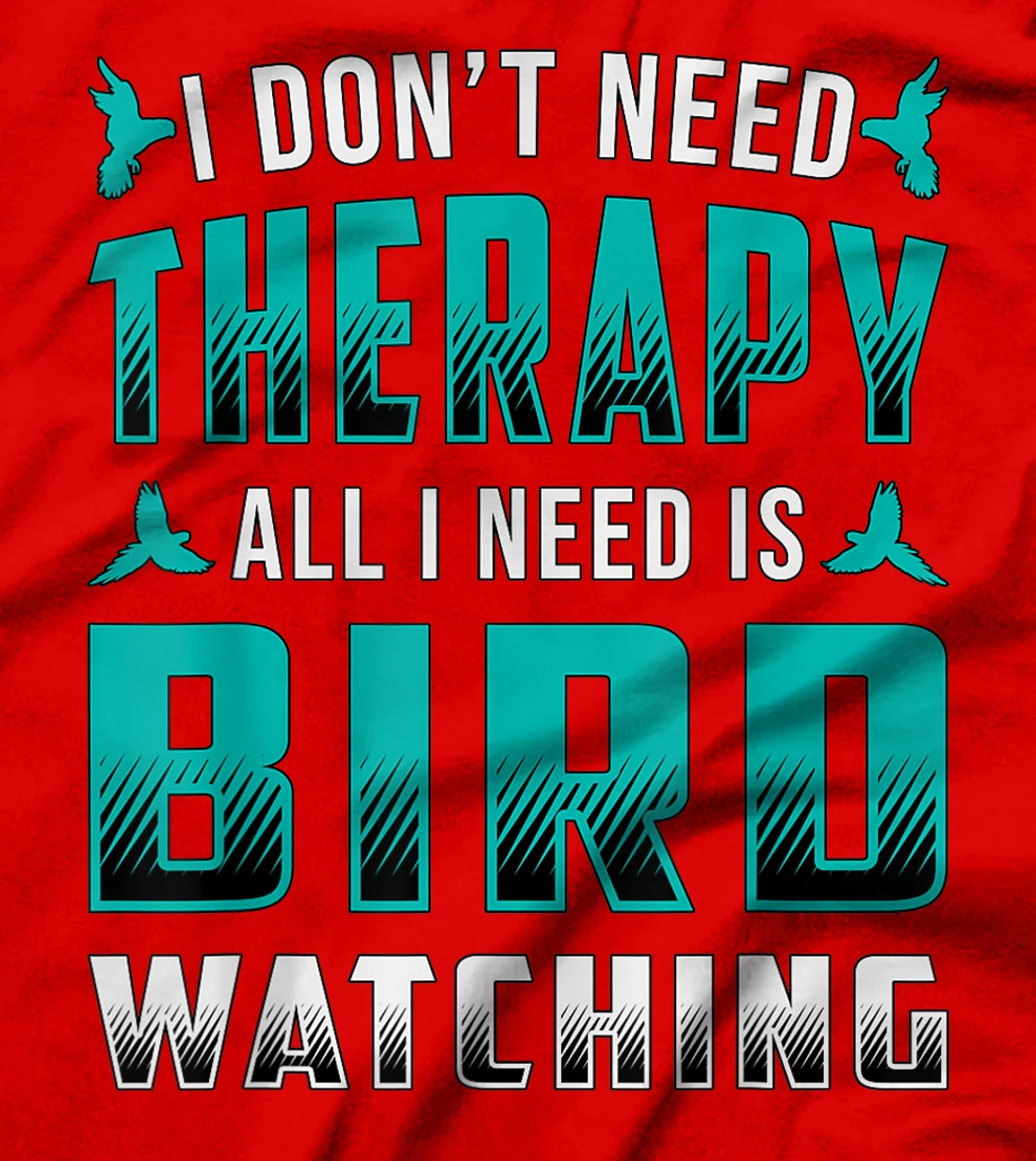 Bird Watching I Don't Need Therapy Birds Retro Bird Watcher T-Shirt, Women T-Shirt