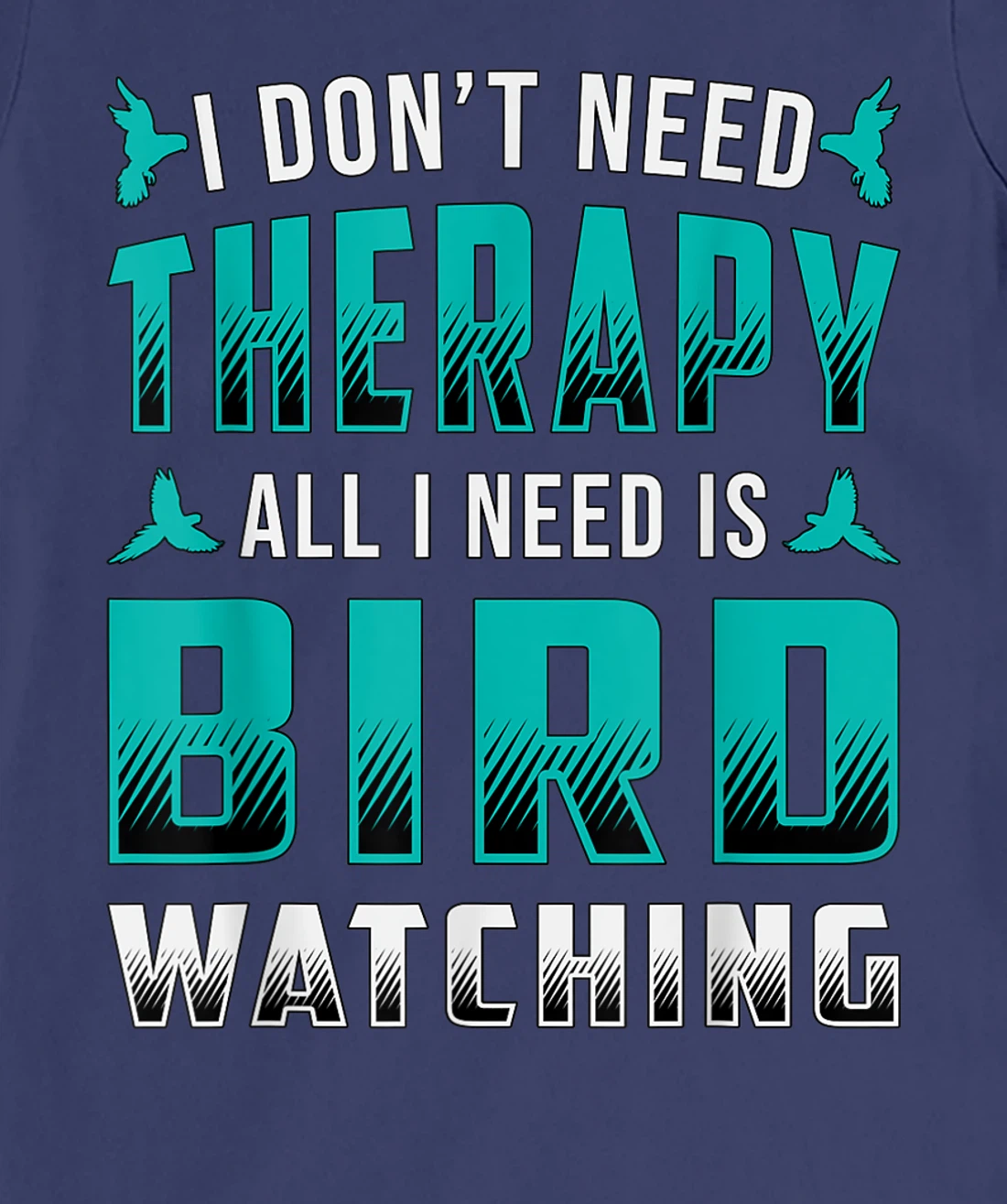 Bird Watching I Don't Need Therapy Birds Retro Bird Watcher T-Shirt, Women T-Shirt