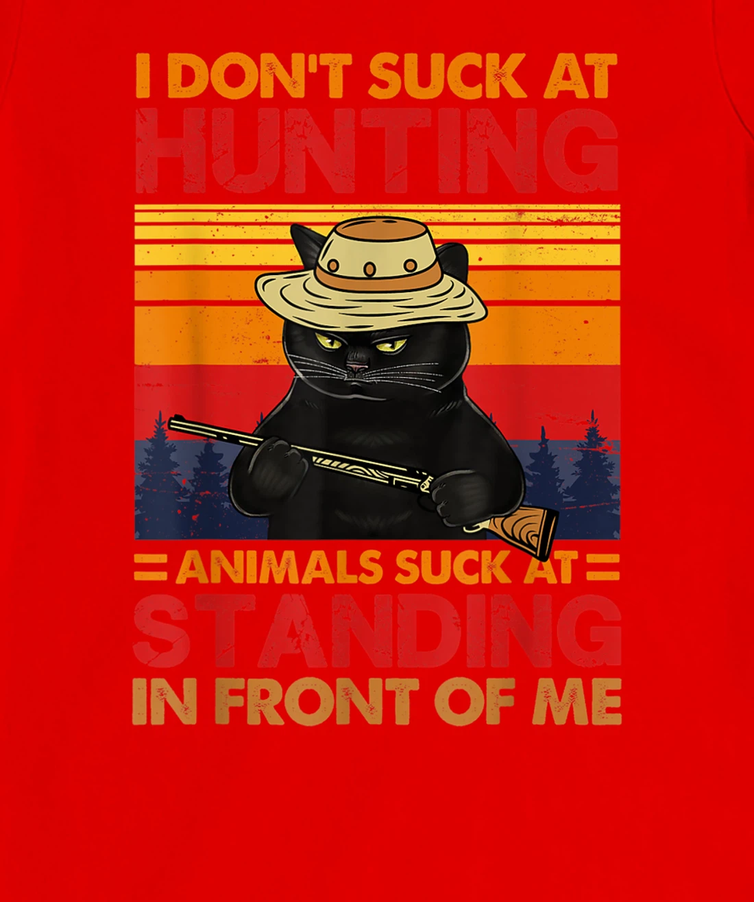 Cat I Don't Suck At Hunting Animals Suck At Standing T-Shirt, Women T-Shirt