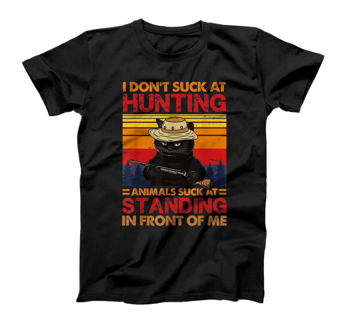 Cat I Don't Suck At Hunting Animals Suck At Standing T-Shirt, Women T-Shirt