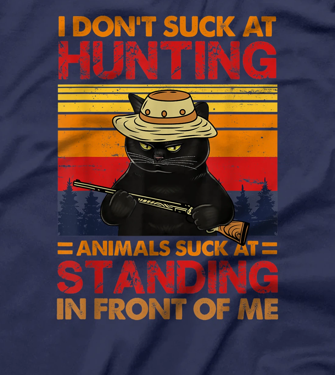 Cat I Don't Suck At Hunting Animals Suck At Standing T-Shirt, Women T-Shirt