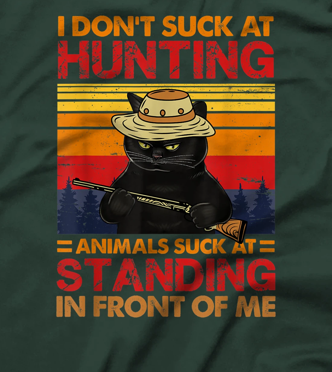 Cat I Don't Suck At Hunting Animals Suck At Standing T-Shirt, Women T-Shirt
