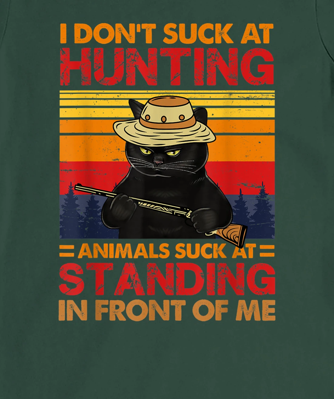Cat I Don't Suck At Hunting Animals Suck At Standing T-Shirt, Women T-Shirt