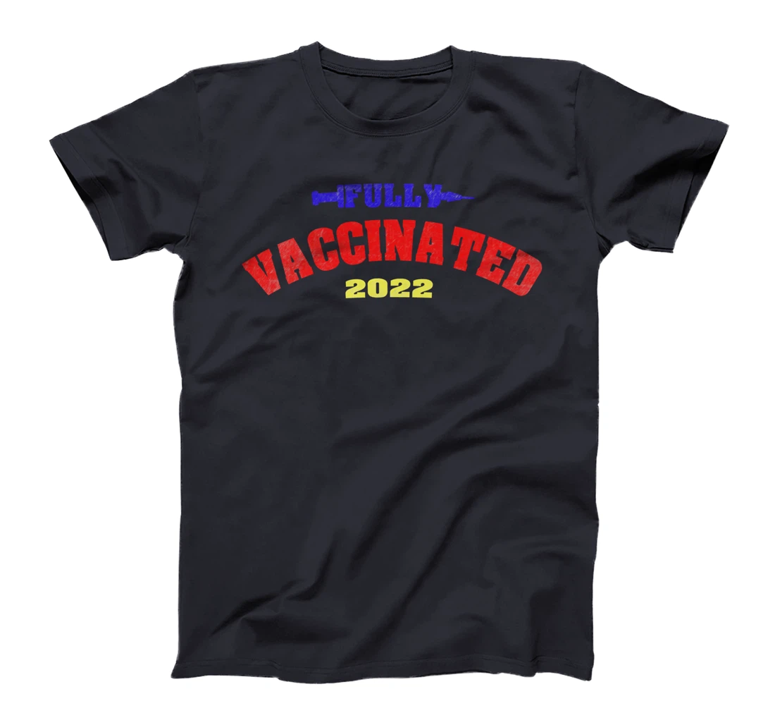 Fully vaccinated i got my booster shot funny vaccine 2022 T-Shirt