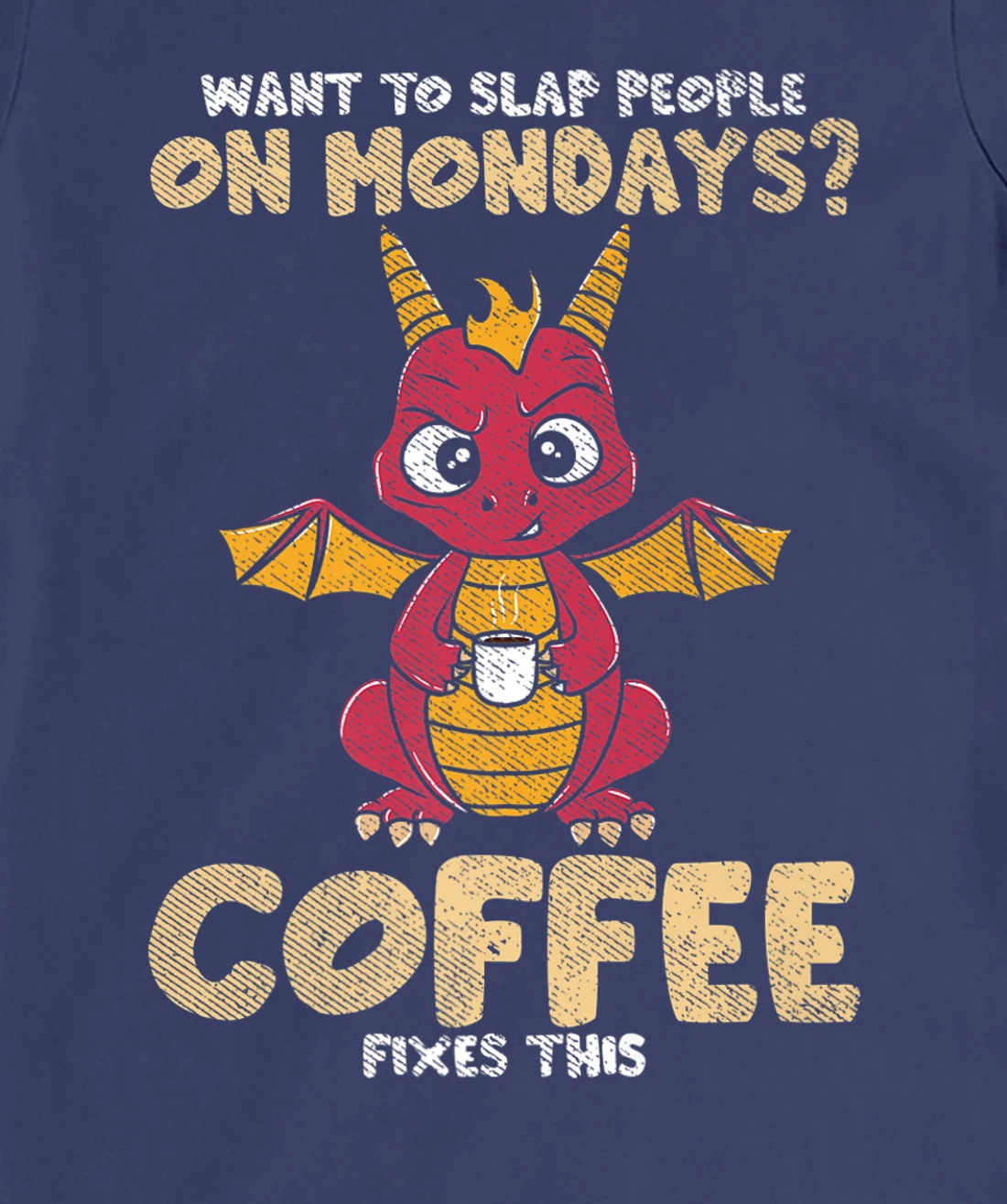 Want To Slap People On Mondays? Coffee Fixes This Dragon T-Shirt, Women T-Shirt