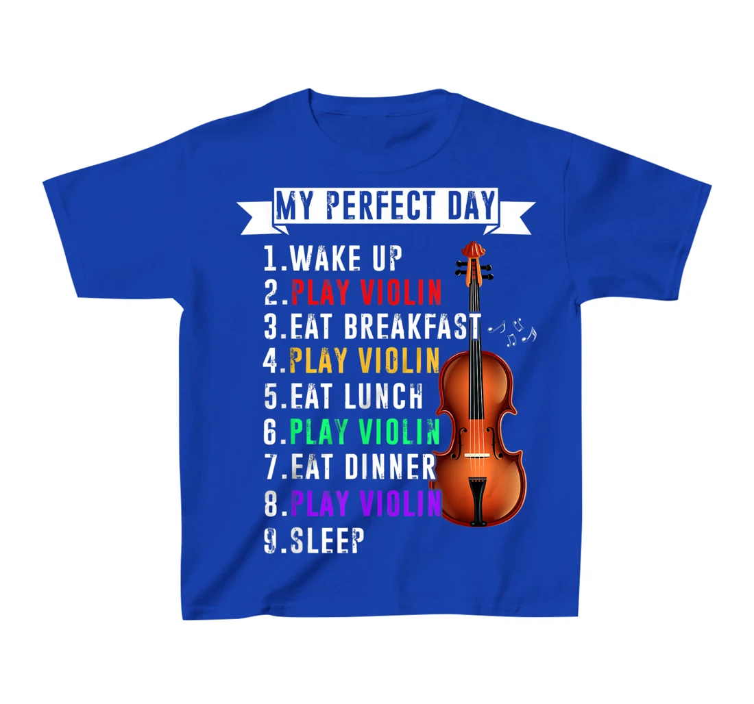 My Perfect Day Violin Musican T-Shirt, Kid T-Shirt and Women T-Shirt Funny Violin Musical T-Shirt, Kid T-Shirt and Women T-Shirt