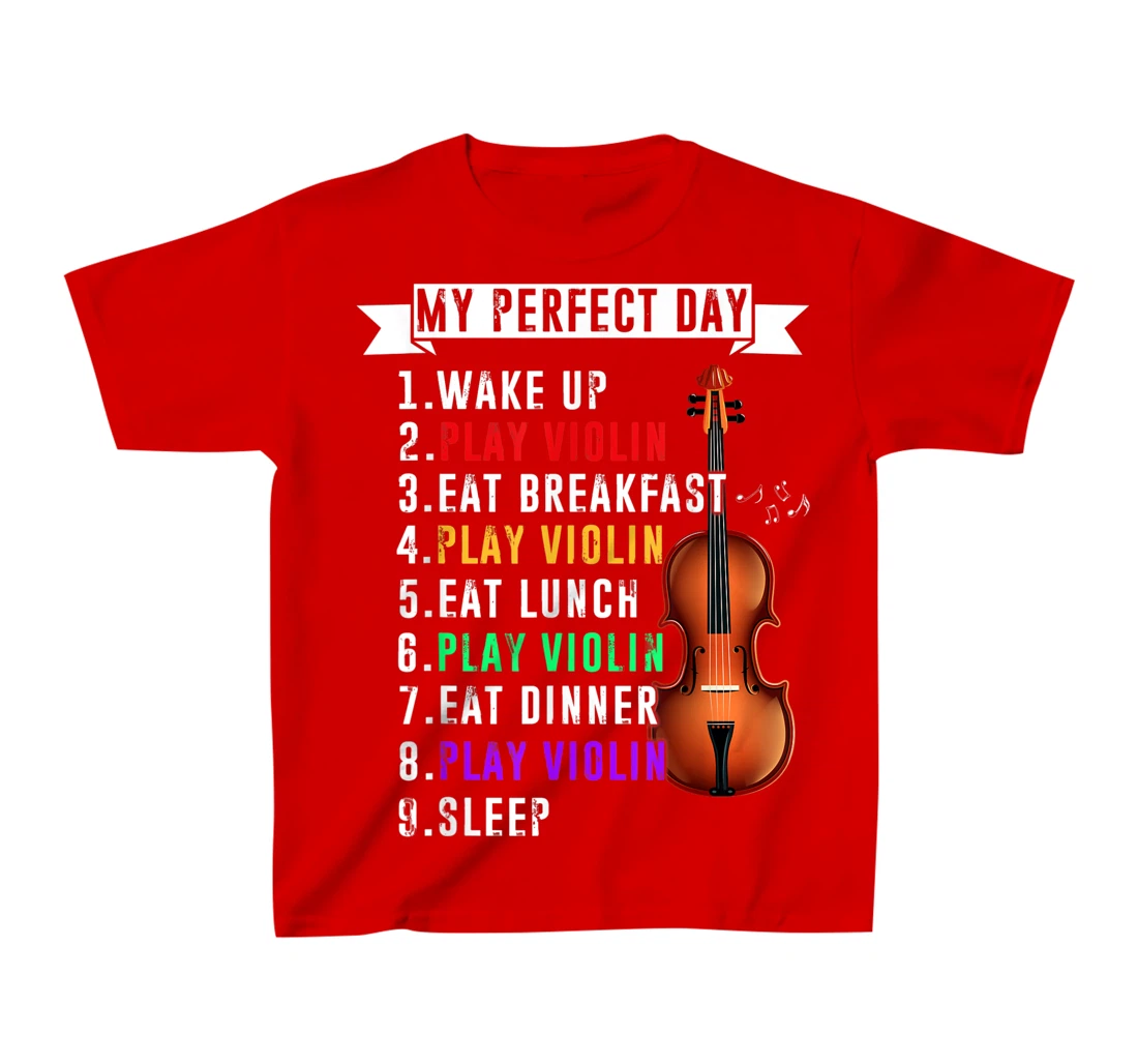 My Perfect Day Violin Musican T-Shirt, Kid T-Shirt and Women T-Shirt Funny Violin Musical T-Shirt, Kid T-Shirt and Women T-Shirt