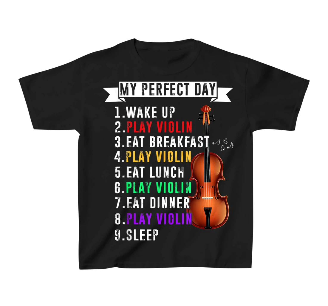My Perfect Day Violin Musican T-Shirt, Kid T-Shirt and Women T-Shirt Funny Violin Musical T-Shirt, Kid T-Shirt and Women T-Shirt