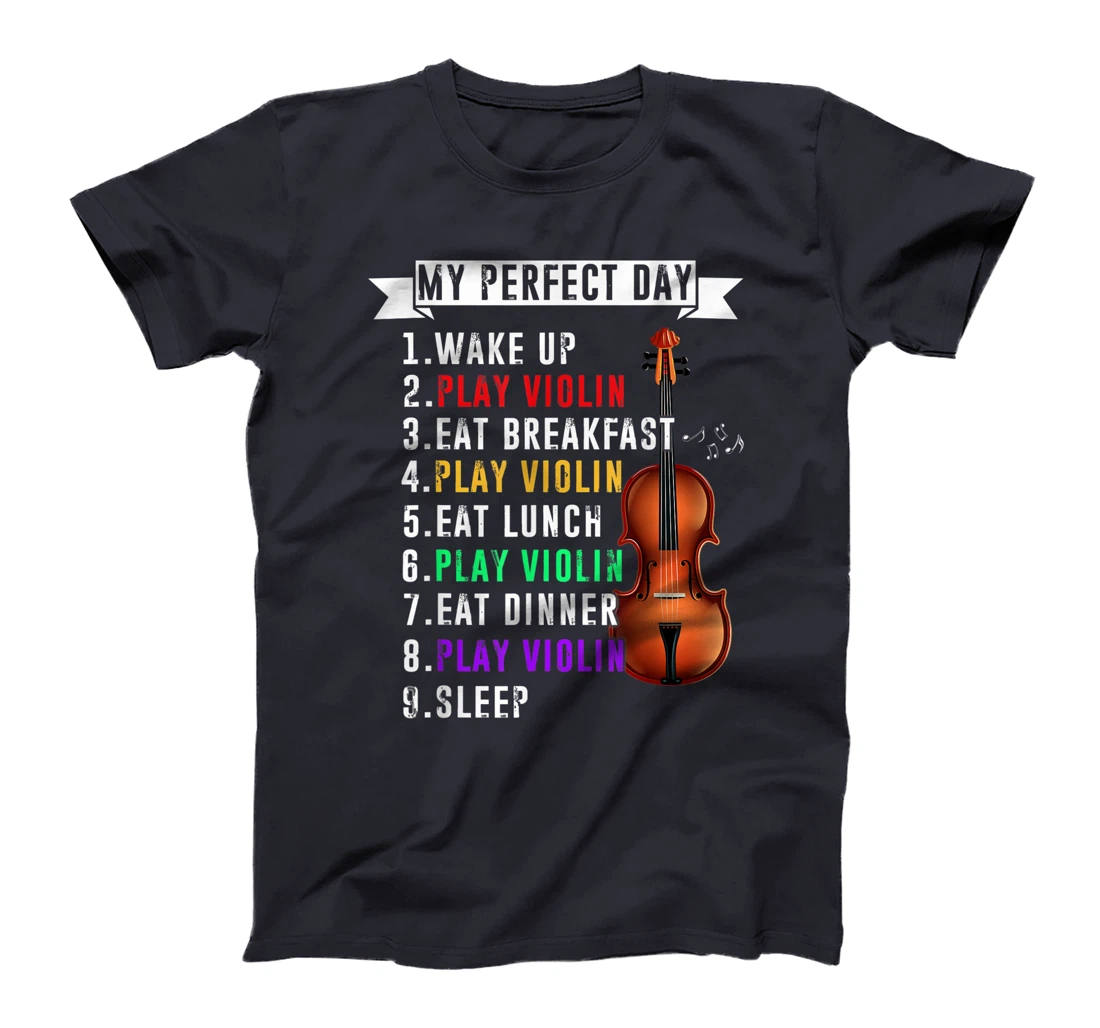 My Perfect Day Violin Musican T-Shirt, Kid T-Shirt and Women T-Shirt Funny Violin Musical T-Shirt, Kid T-Shirt and Women T-Shirt