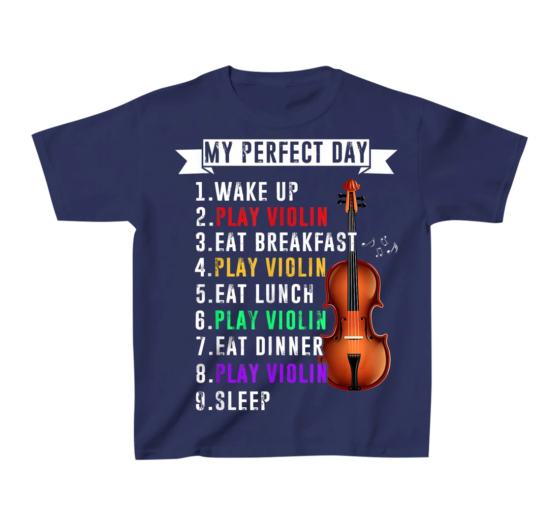My Perfect Day Violin Musican T-Shirt, Kid T-Shirt and Women T-Shirt Funny Violin Musical T-Shirt, Kid T-Shirt and Women T-Shirt