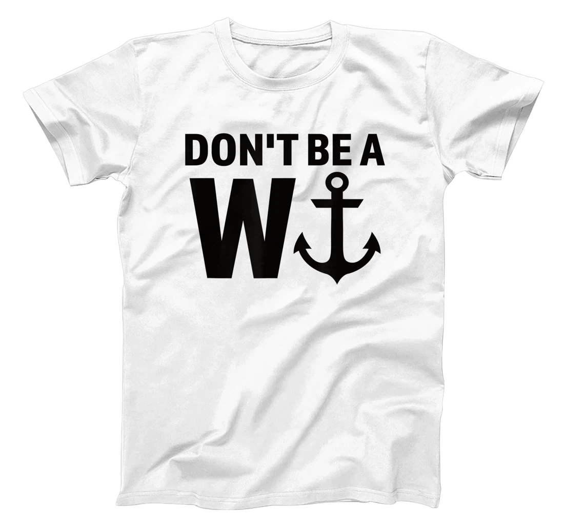 Womens Don't Be A Wanker W Anchor Wordplay Funny Nautical Insult T-Shirt, Women T-Shirt