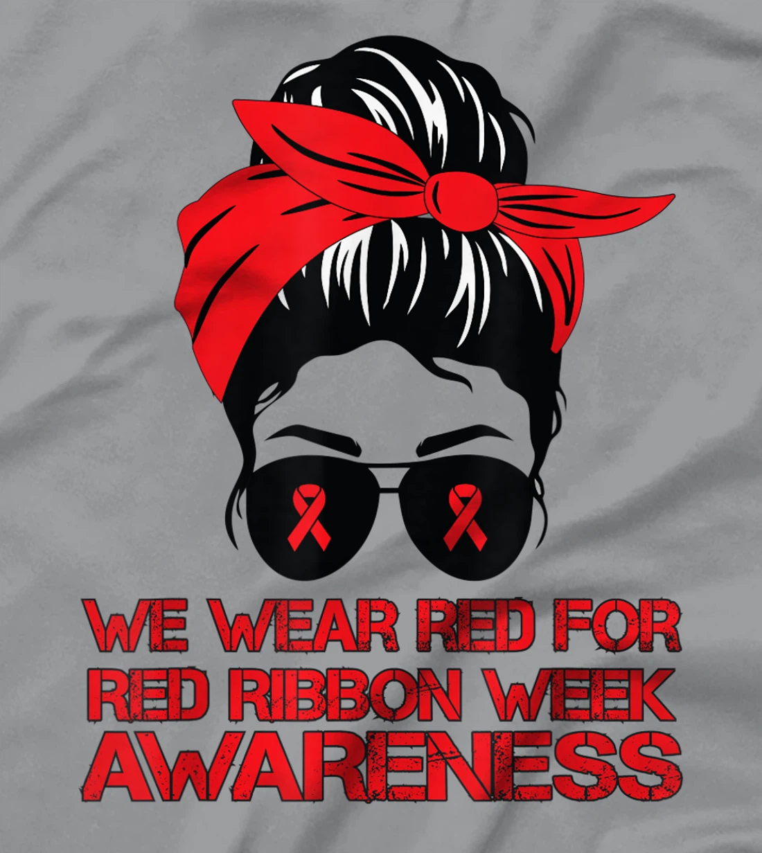 Womens We Wear Red For Red Ribbon Week Awareness Red Messy Bun T-Shirt, Kid T-Shirt and Women T-Shirt