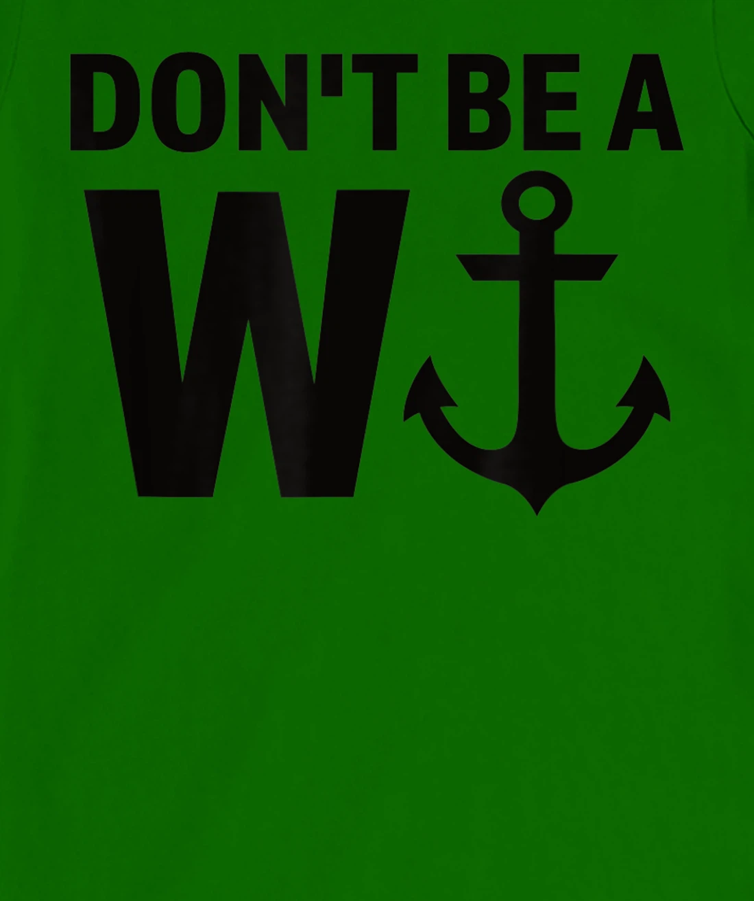 Womens Don't Be A Wanker W Anchor Wordplay Funny Nautical Insult T-Shirt, Women T-Shirt