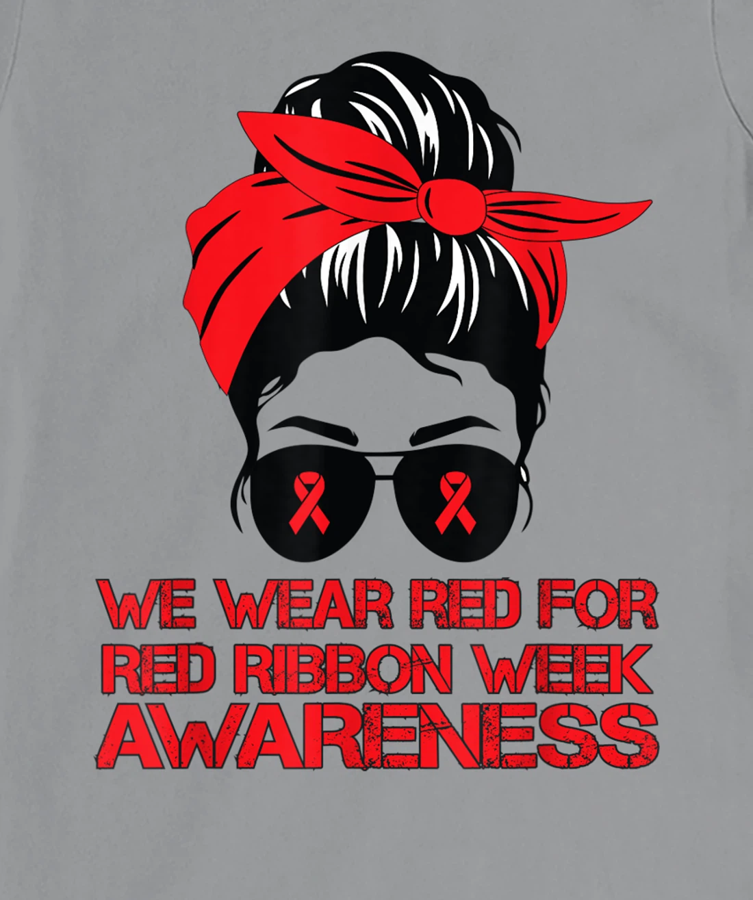 Womens We Wear Red For Red Ribbon Week Awareness Red Messy Bun T-Shirt, Kid T-Shirt and Women T-Shirt